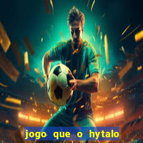 jogo que o hytalo santos joga para ganhar dinheiro